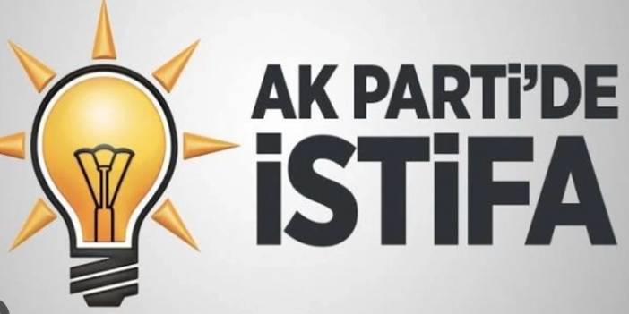 AK Parti İlçe Başkanı'ndan flaş istifa kararı