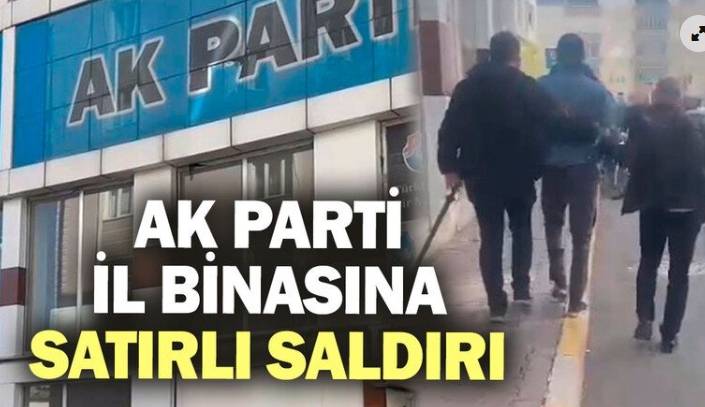 AK Parti il binasına satırlı saldırı 2