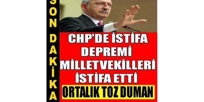 CHP'de İstifa Depremi