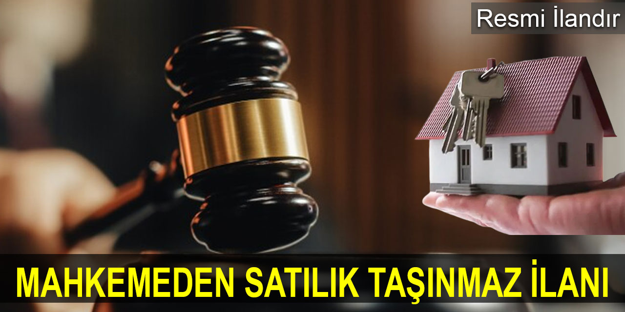 Mahkemeden satılık taşınmaz ilanı