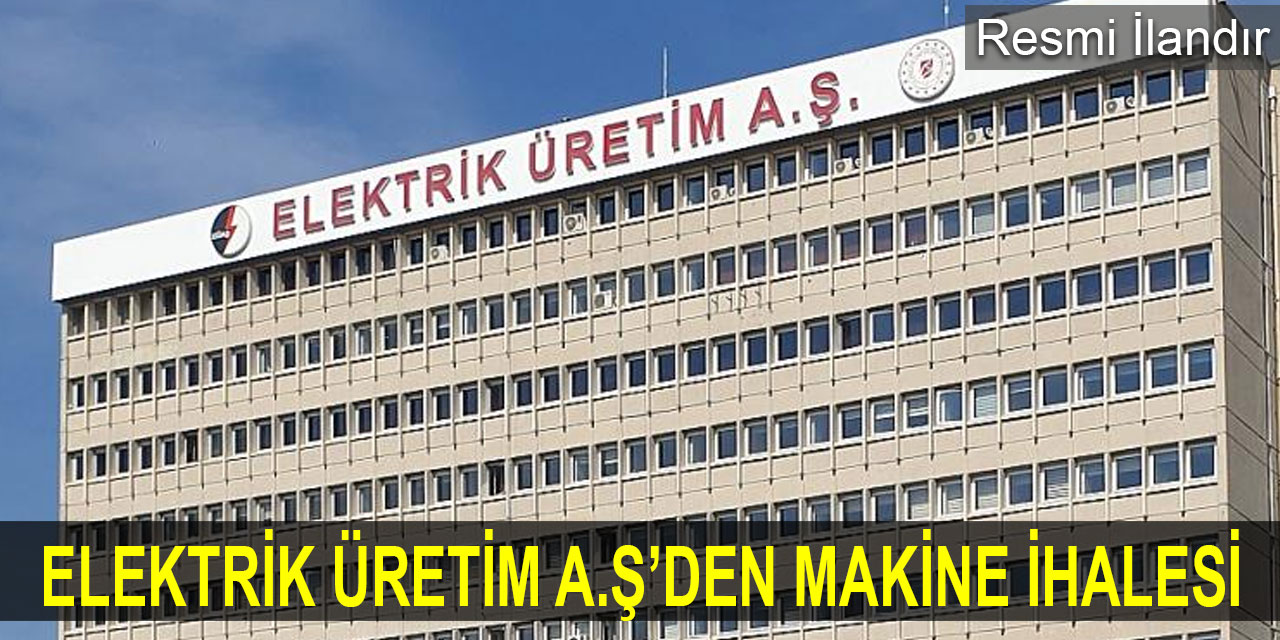 EÜAŞ'tan makine alım ihalesi