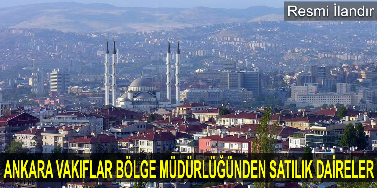 Ankara Vakıflar Bölge Müdürlüğünden Satılık Daireler