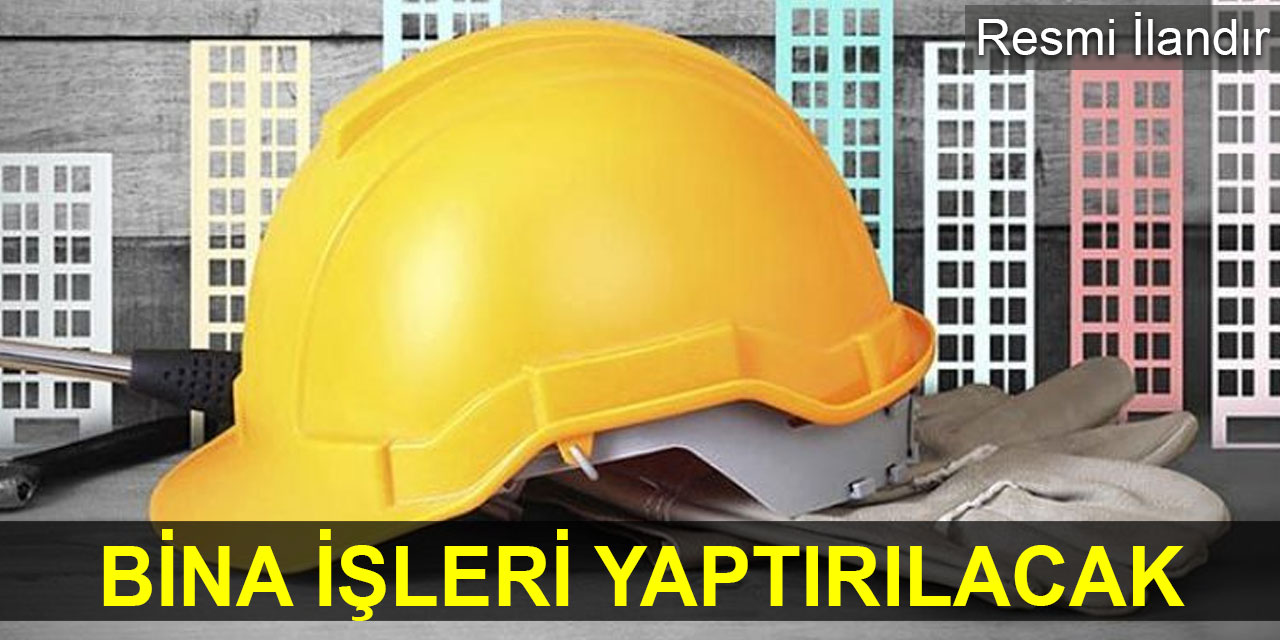 Bina işleri yaptırılacak