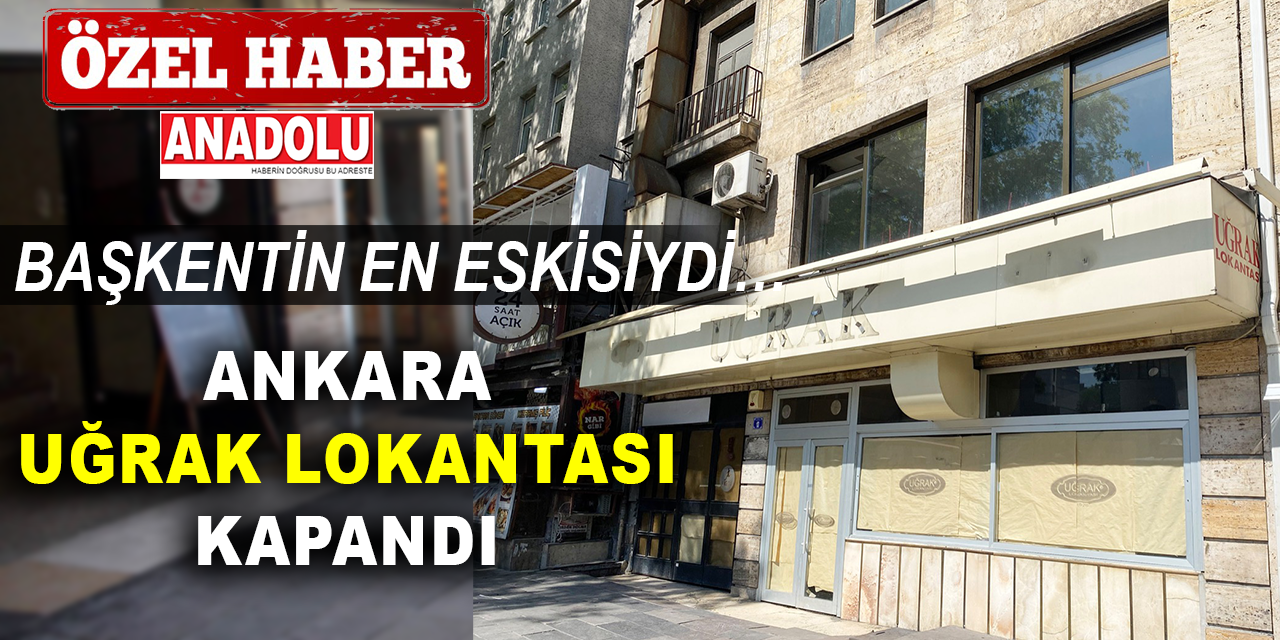 Başkentin en eskisiydi! Ankara Uğrak Lokantası kapandı