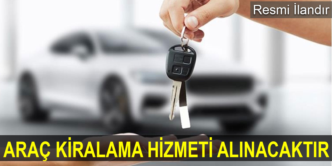 Araç kiralama hizmeti alınacak