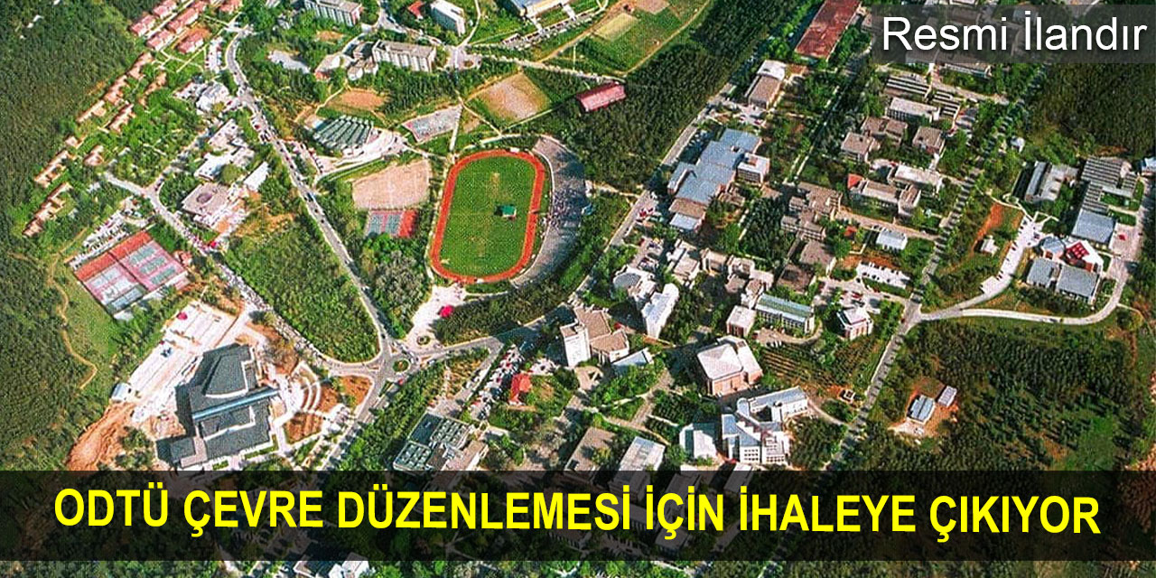 ODTÜ çevre düzenlemesi için ihaleye çıkıyor