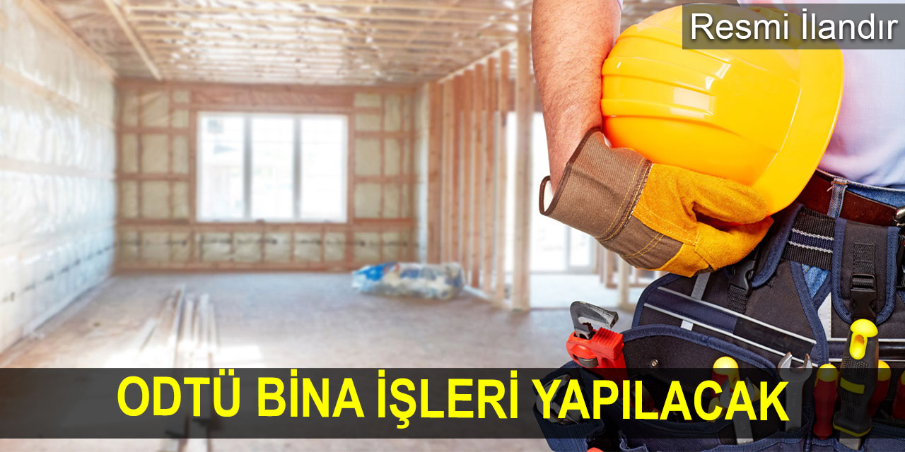 ODTÜ bina işleri yapılacak