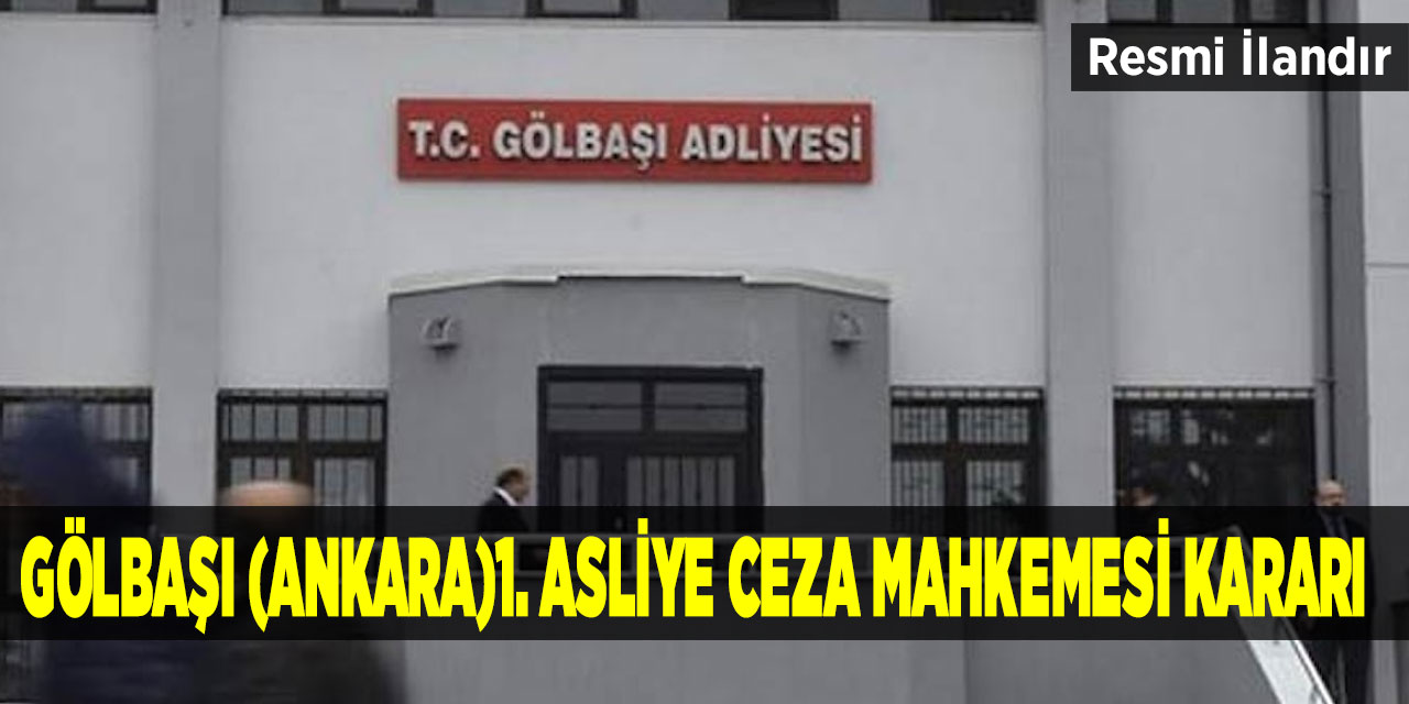 Gölbaşı (Ankara)1. Asliye Ceza Mahkemesi Kararı