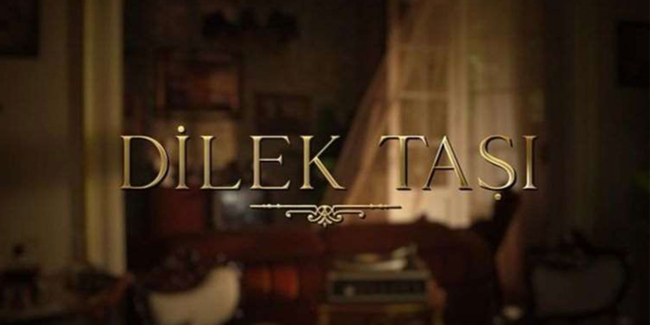 Dilek Taşı dizi oyuncuları kim? Dilek Taşı dizisinin konusu nedir?