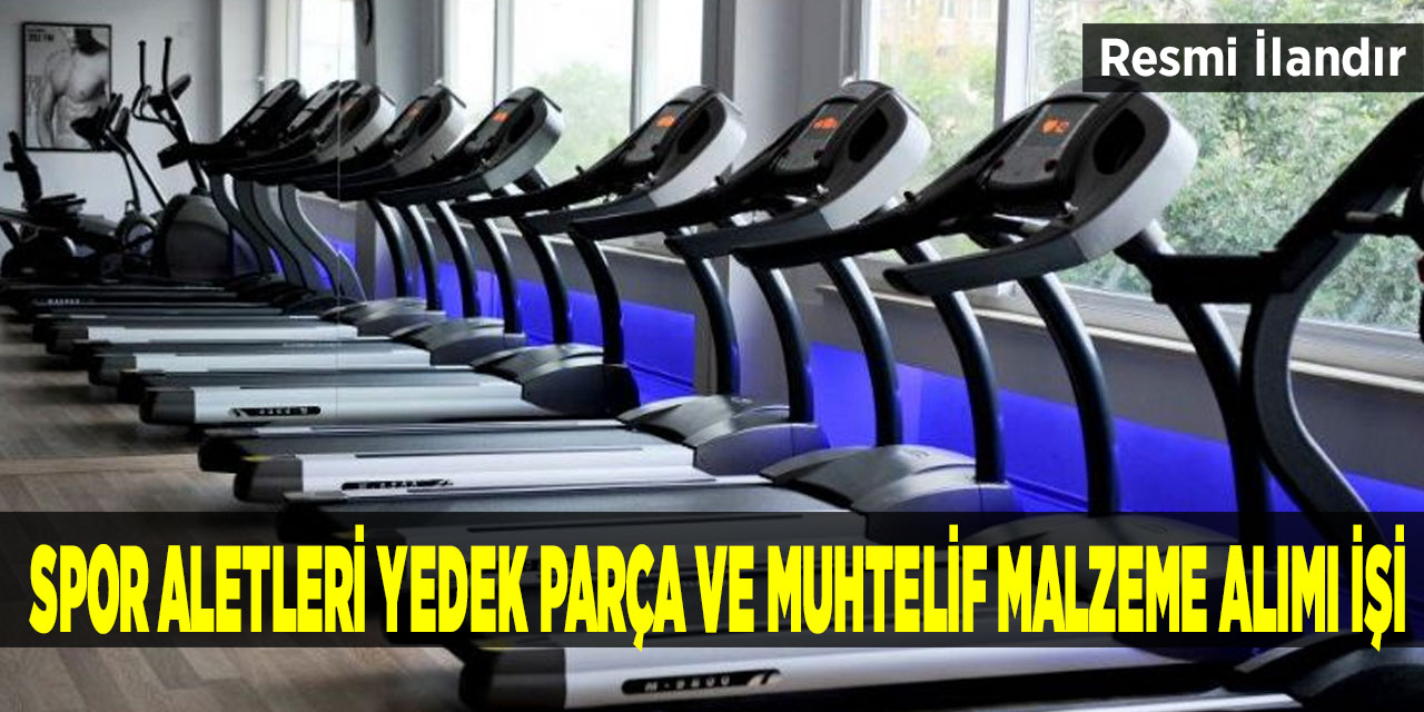 Spor aletleri yedek parça ve muhtelif malzeme alımı işi