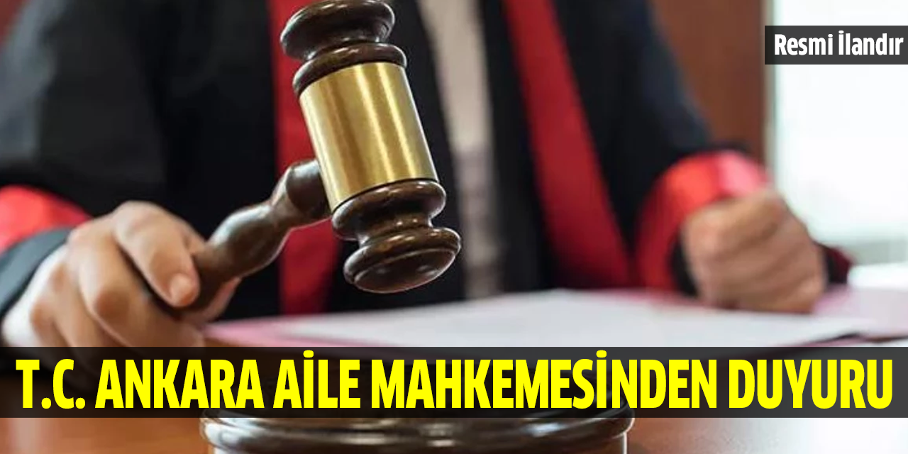 T.C. Ankara Aile Mahkemesinden duyuru