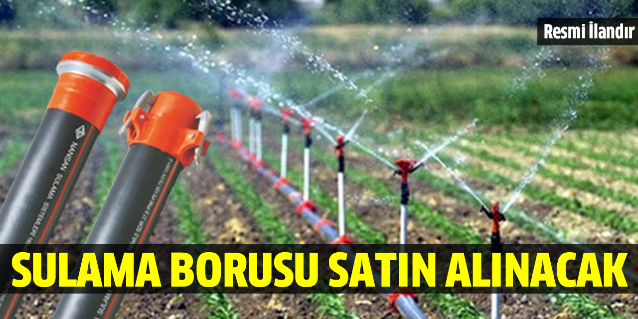 Sulama borusu satın alınacak