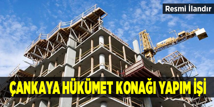 Çankaya Hükümet Konağı Yapım İşi