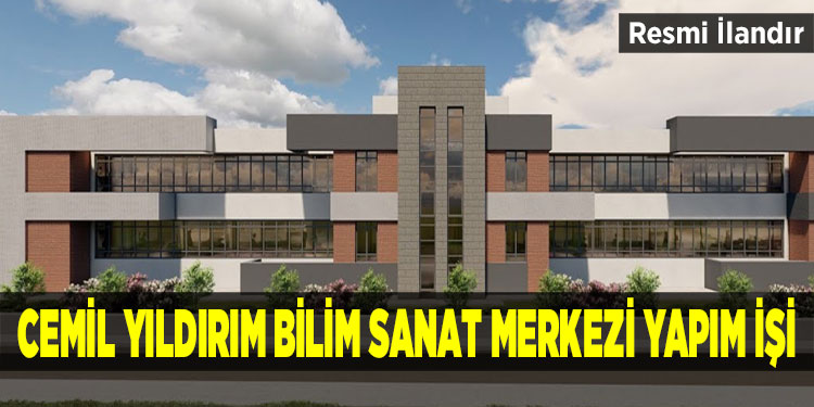 Gölbaşı Cemil Yıldırım Bilim Sanat Merkezi Yapım İşi İhalesi