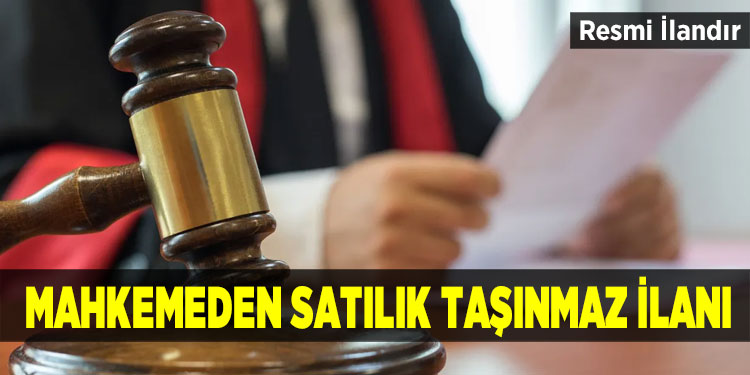 Mahkemeden satılık taşınmaz ilanı