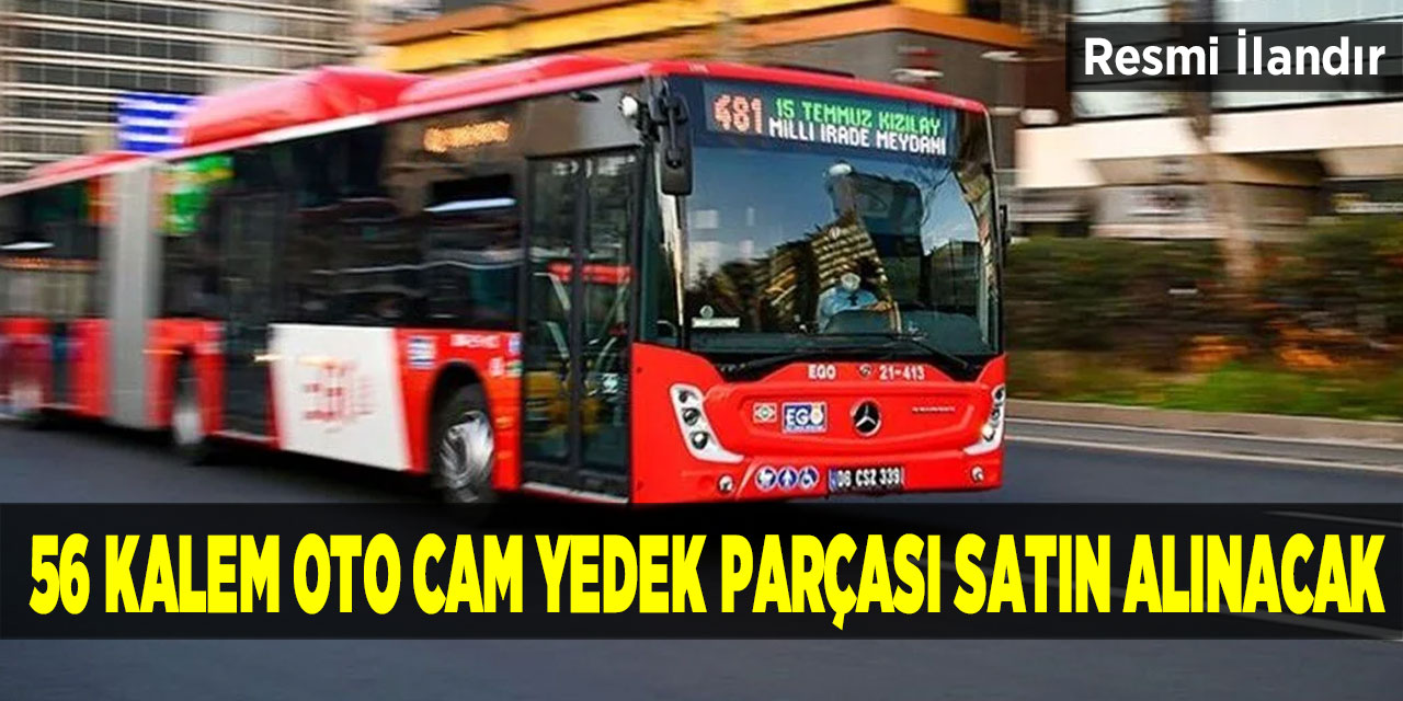 56 kalem oto cam yedek parçası satın alınacak