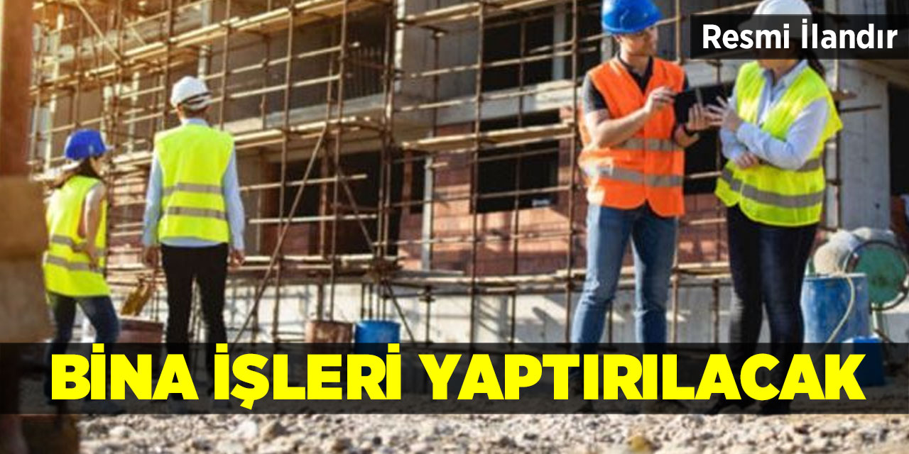 Bina işleri yaptırılacak