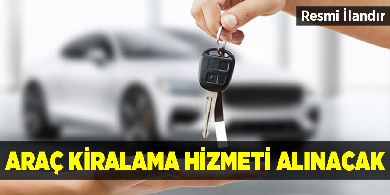 Araç kiralama hizmeti alınacak