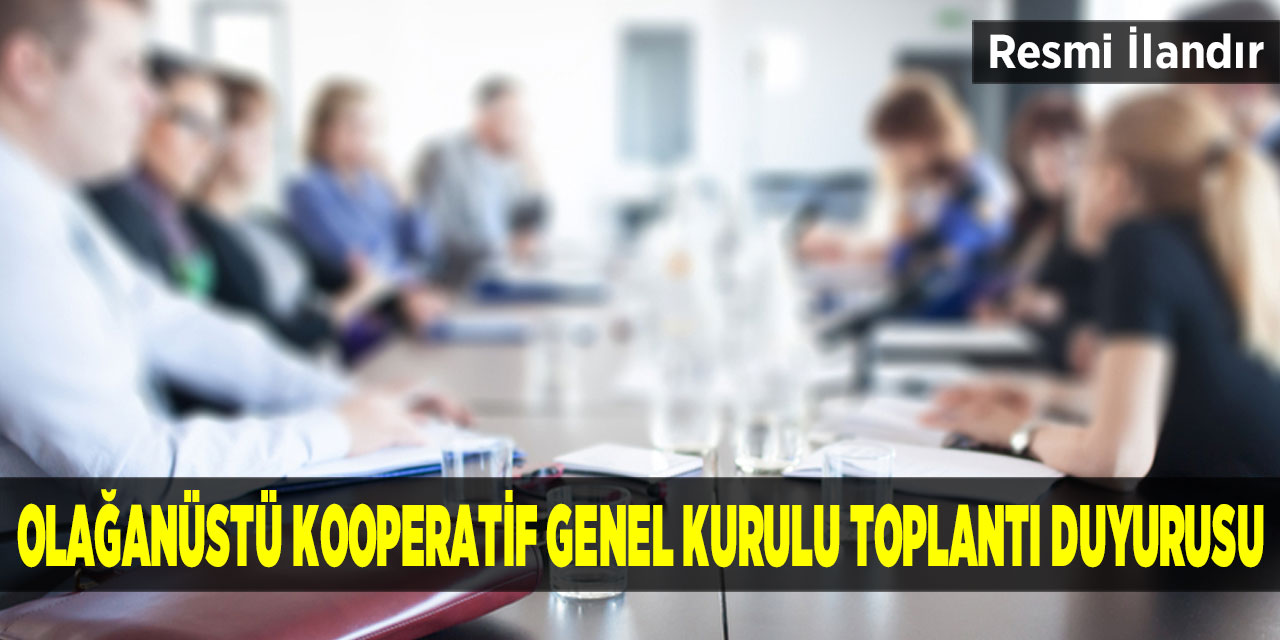 Olağanüstü Kooperatif Genel Kurulu Toplantı Duyurusu