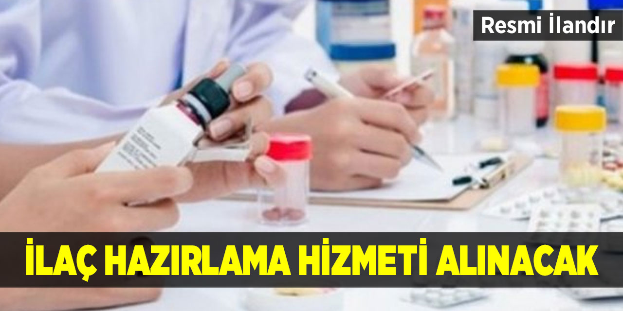 İlaç hazırlama hizmeti alınacak