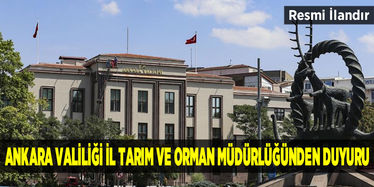 Ankara Valiliği İl Tarım ve Orman Müdürlüğünden Duyuru