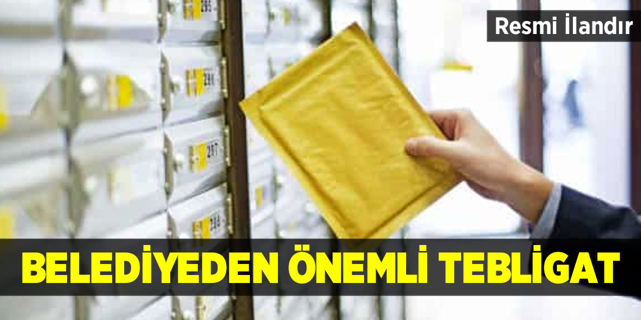 Belediyeden Önemli Tebligat