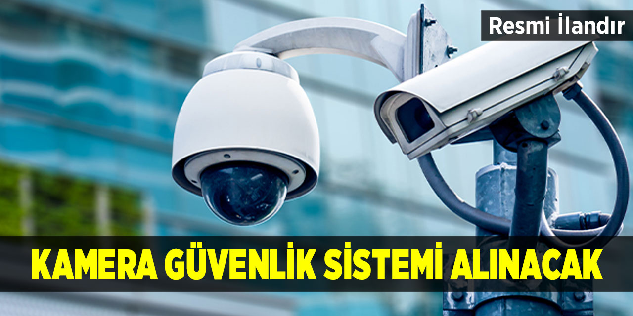 Kamera güvenlik sistemi alınacak