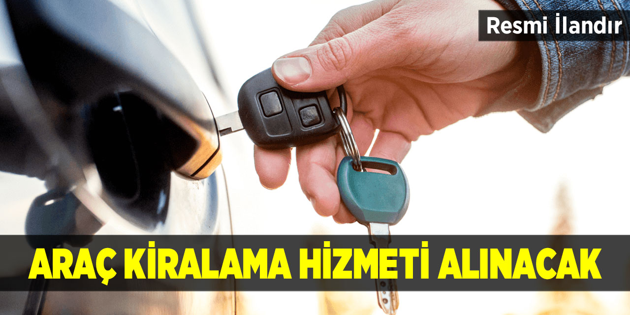 Araç kiralama hizmeti alınacak