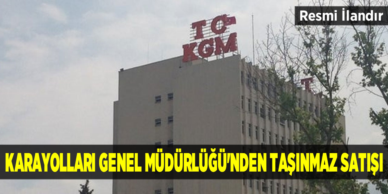 Karayolları Genel Müdürlüğü'nden Taşınmaz Satışı