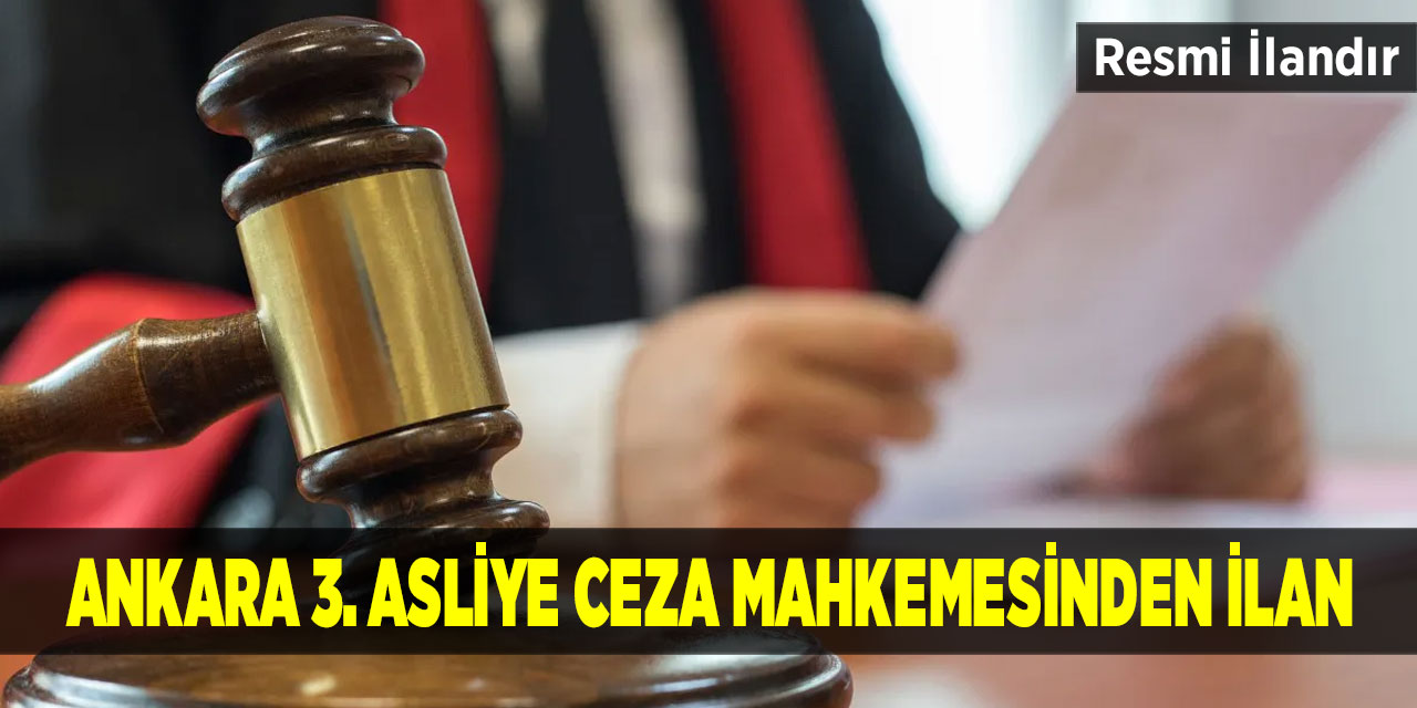 Ankara 3. Asliye Ceza Mahkemesinden İlan