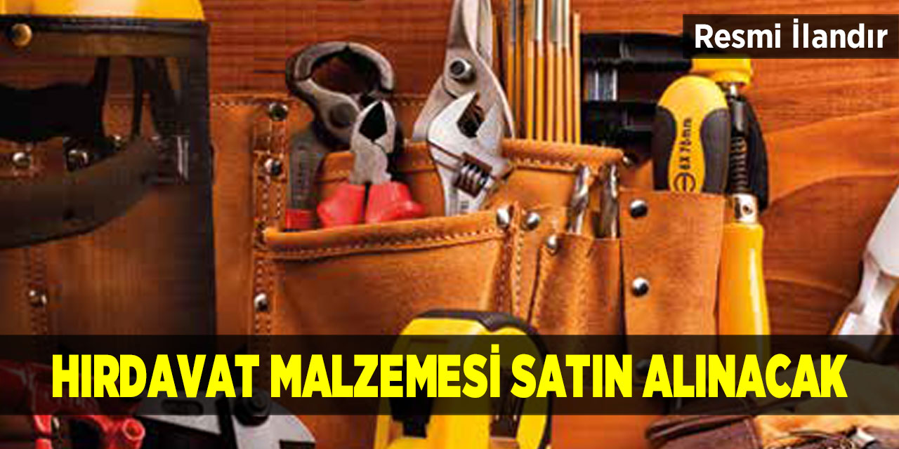 Hırdavat malzemesi satın alınacak