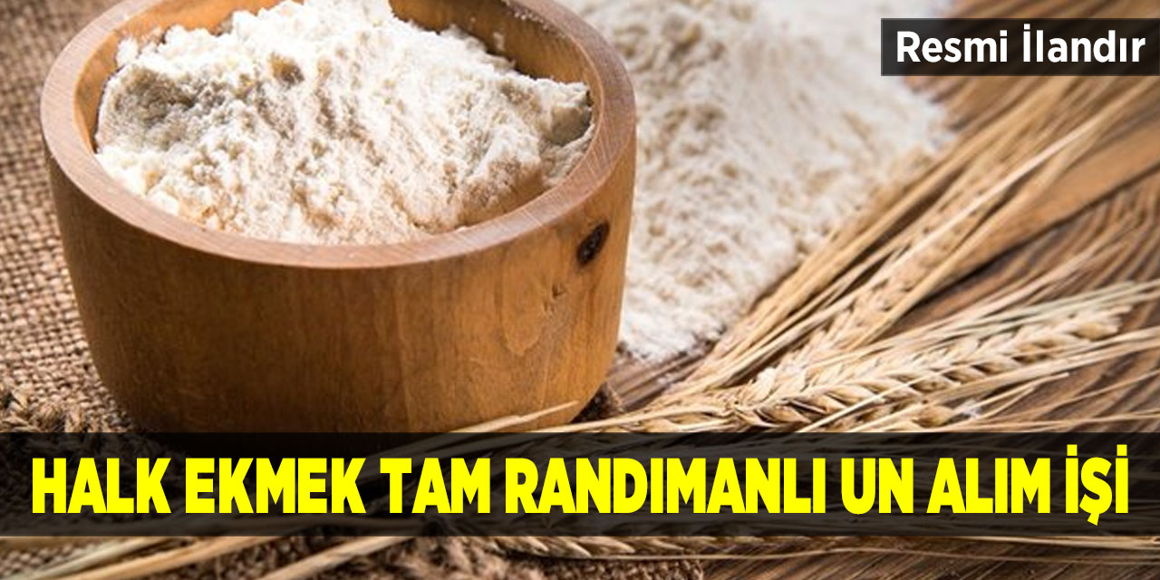 Halk Ekmek Tam Randımanlı Un Alım İşi