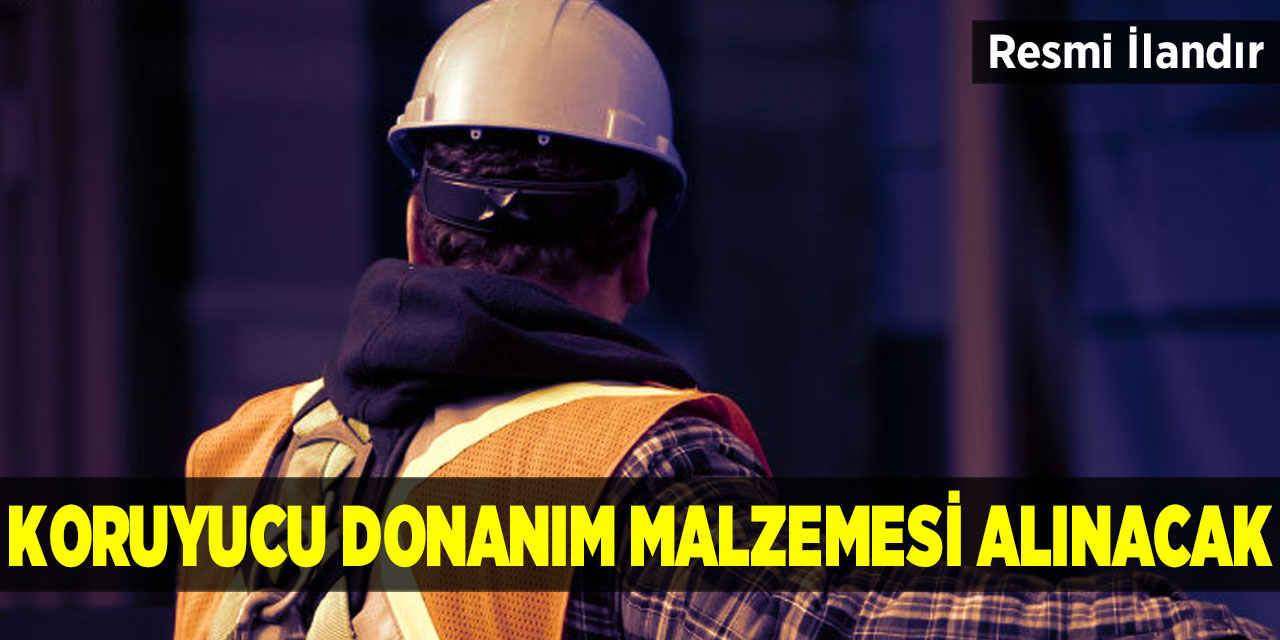 Koruyucu donanım malzemesi satın alınacak