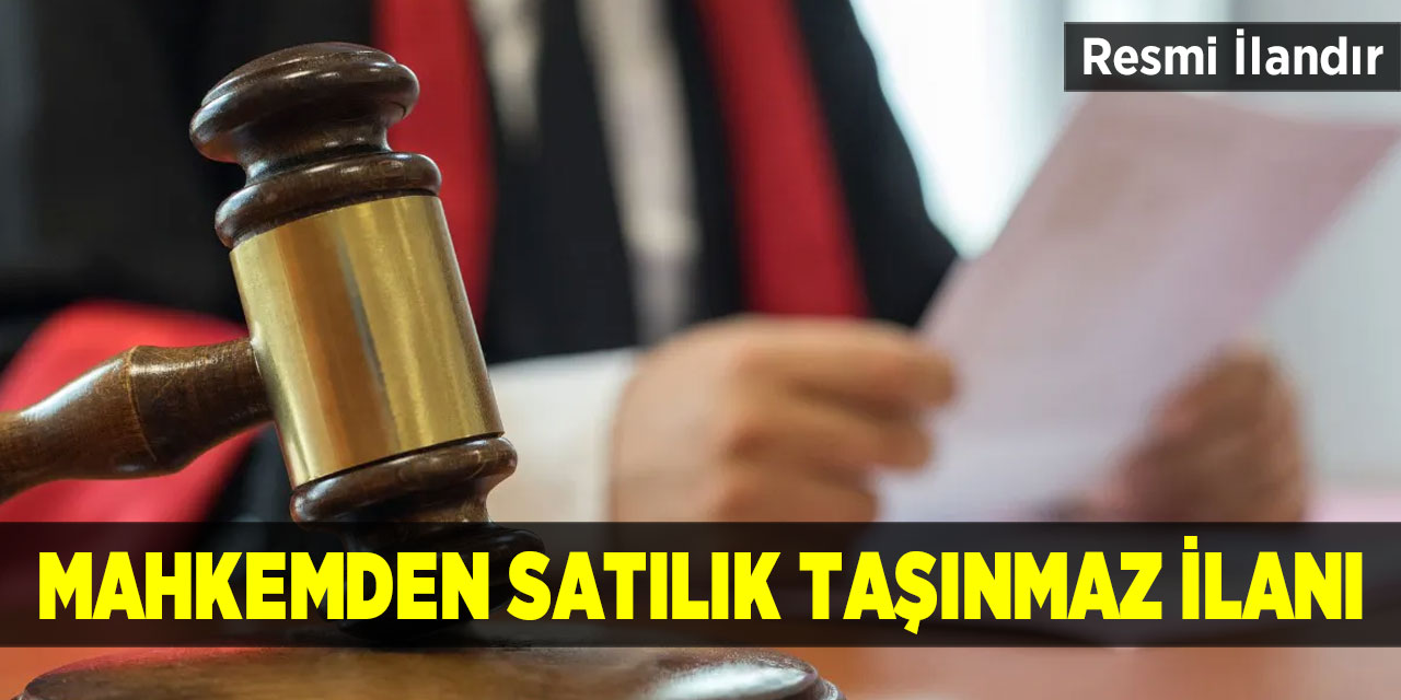 Mahkemden satılık taşınmaz ilanı