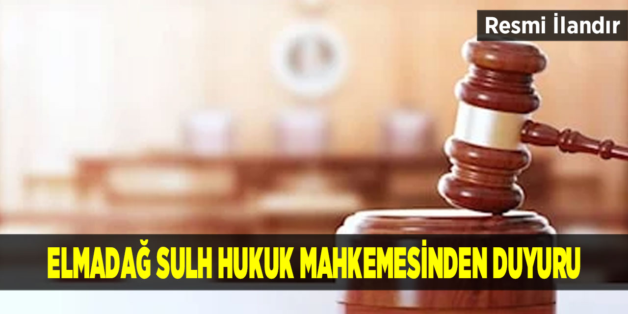 Elmadağ Sulh Hukuk Mahkemesinden Duyuru