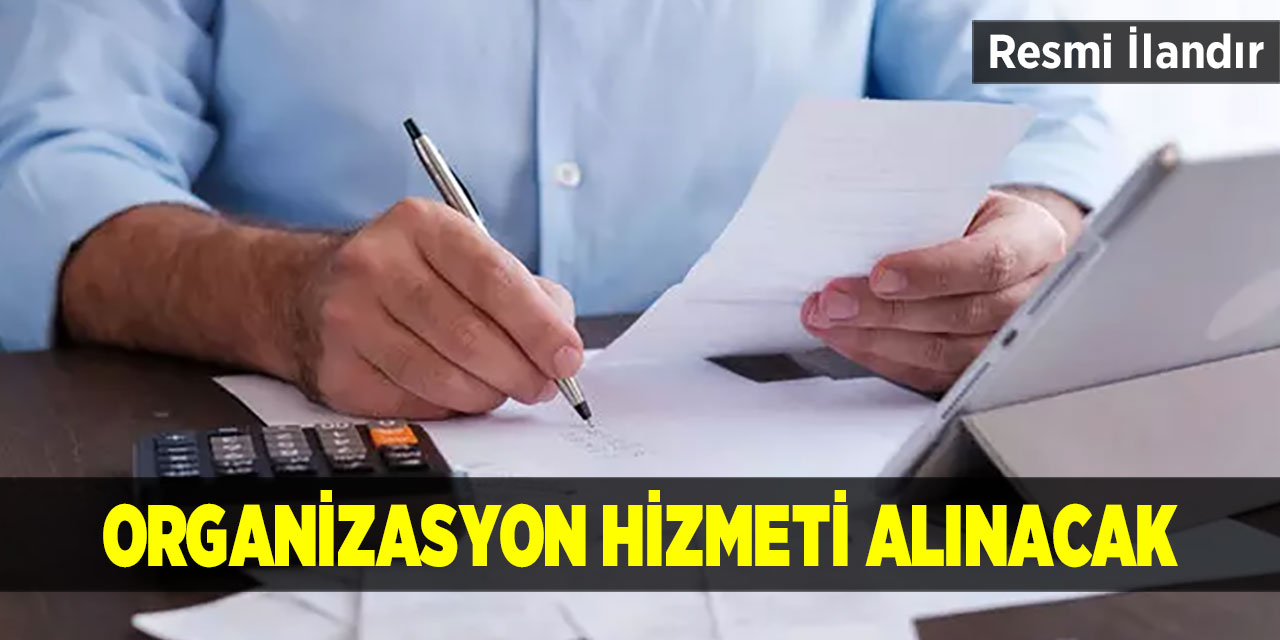 Organizasyon hizmeti alınacak