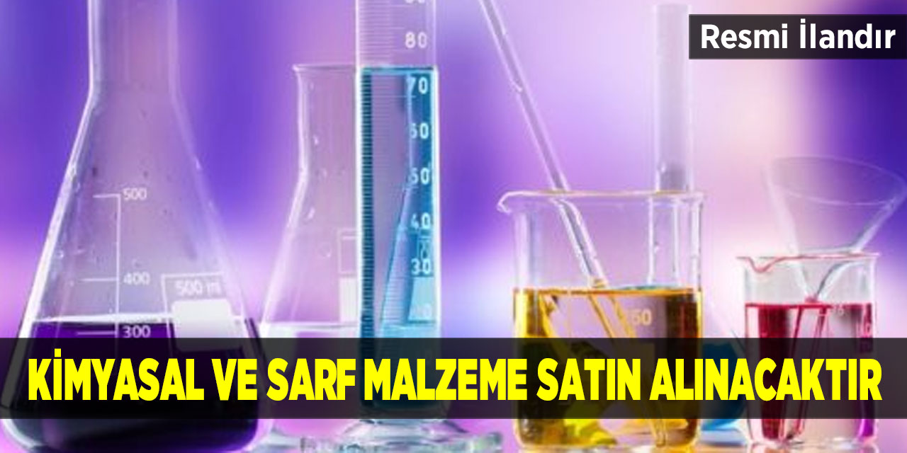 Kimyasal ve Sarf Malzeme Satın Alınacaktır