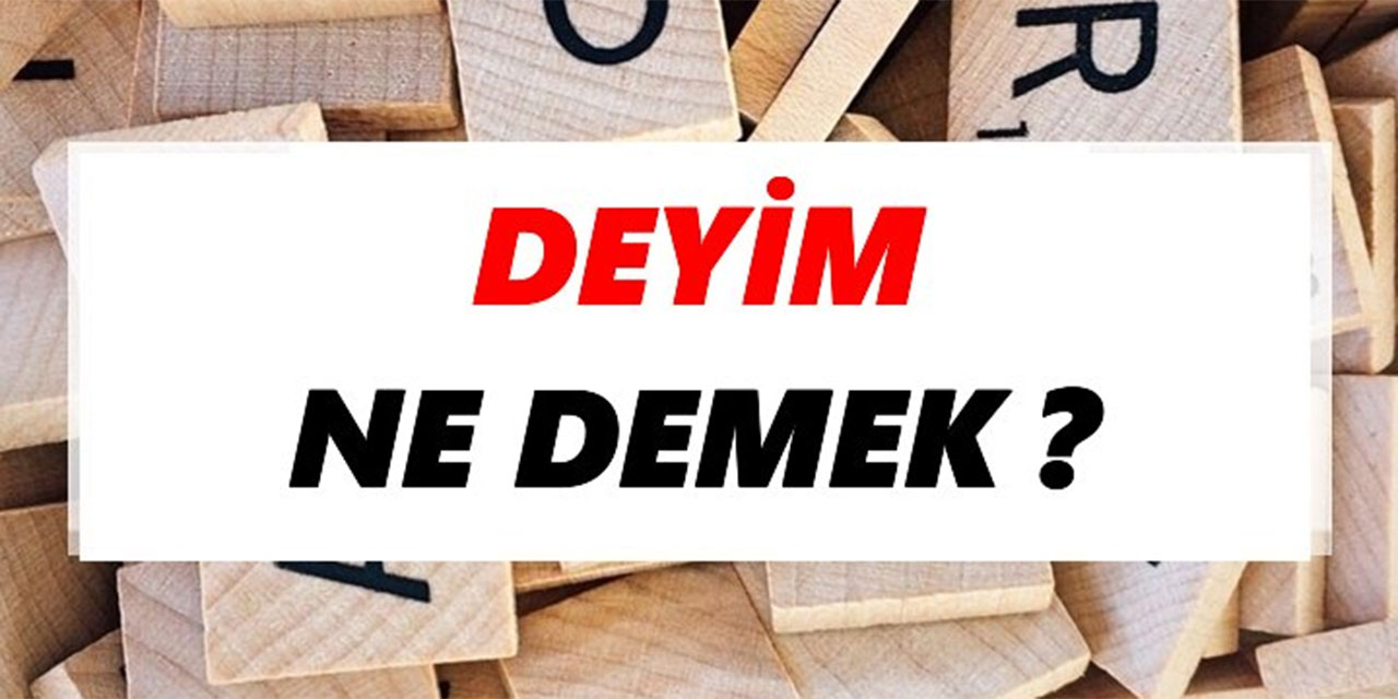 Deyim nedir? Deyim örnekleri nelerdir?