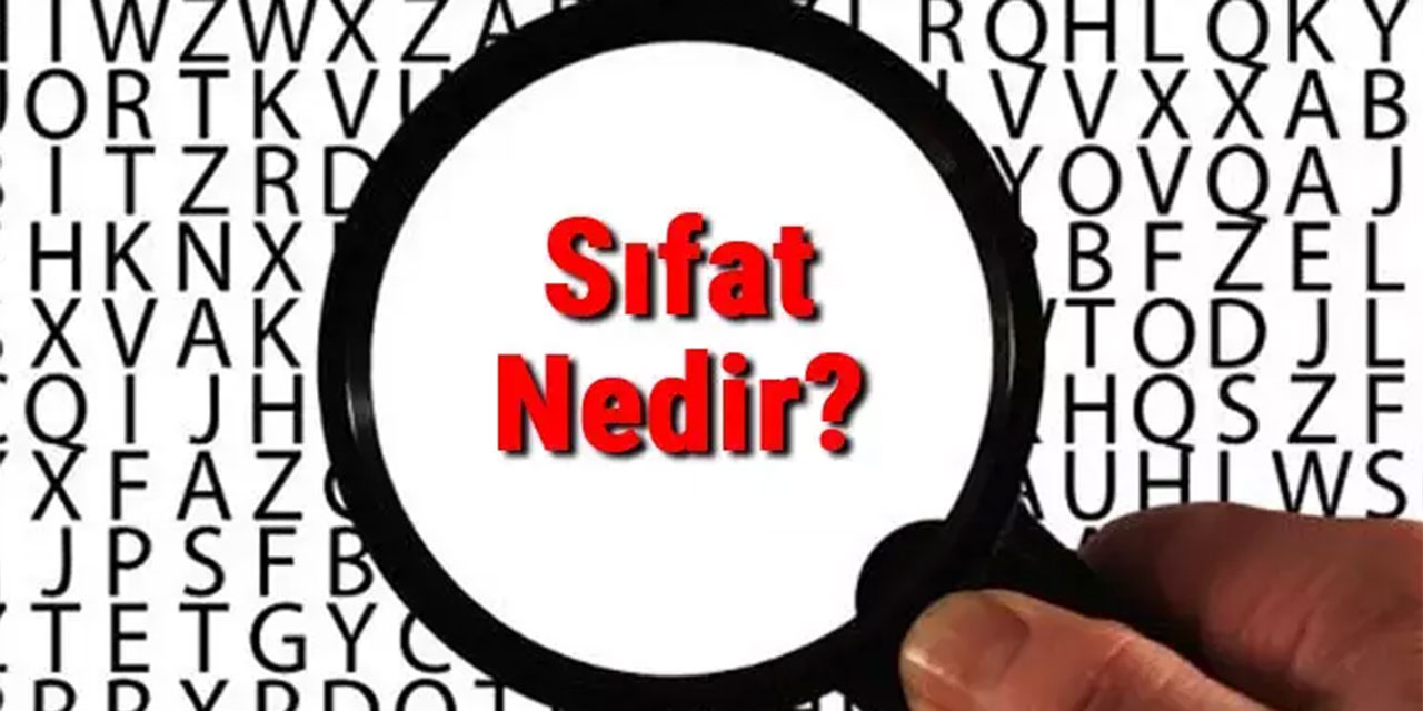 Sıfat nedir? Sıfat türleri nelerdir?