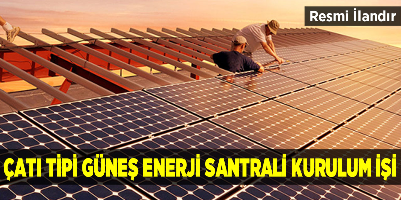 Çatı Tipi Güneş Enerji Santrali Kurulum İşi