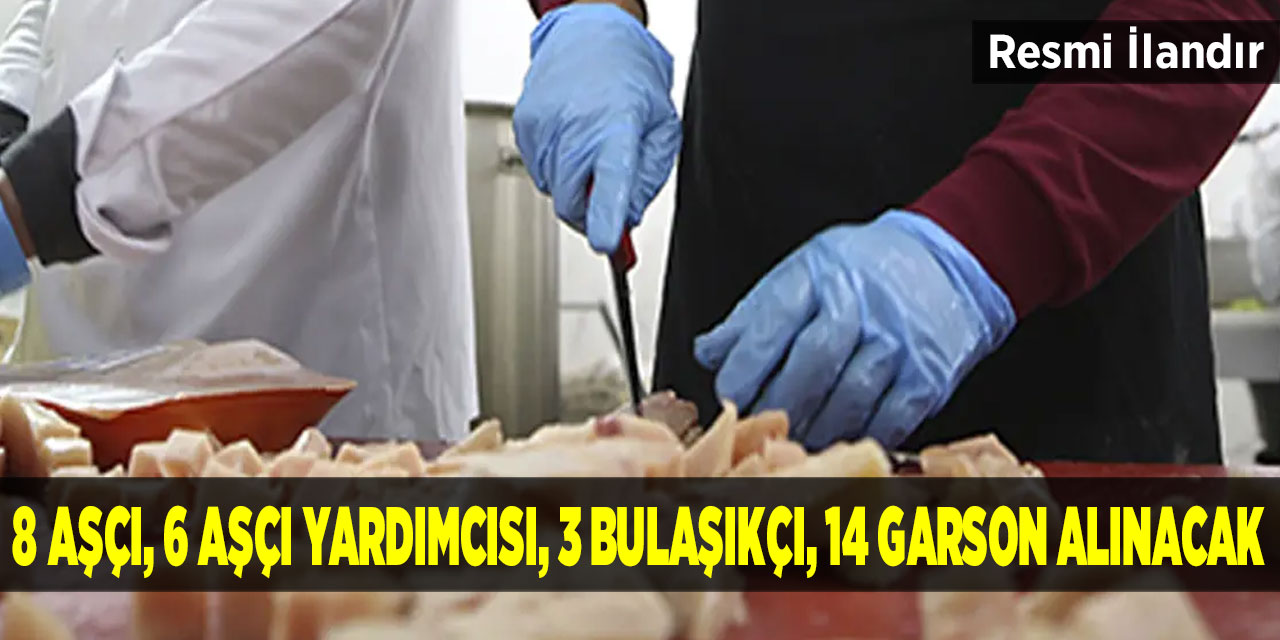 Ankara Şeker Fabrikası Müdürlüğü 8 Aşçı, 6 Aşçı Yardımcısı, 3 Bulaşıkçı, 14 Garson Alacak