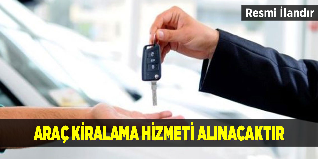 Araç kiralama hizmeti alınacak