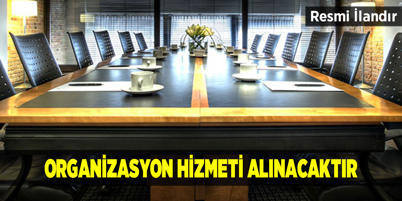 Organizasyon hizmeti alınacaktır