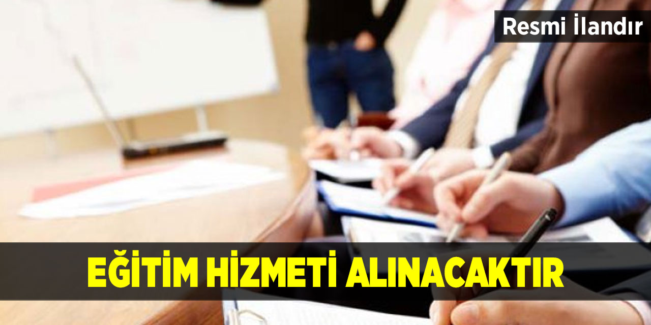 Eğitim hizmeti alınacak