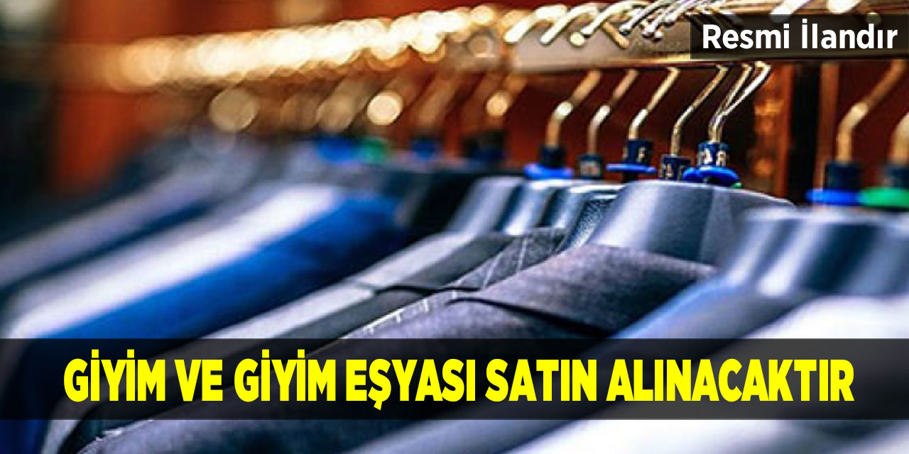 Giyim Ve Giyim Eşyası Satın Alınacaktır