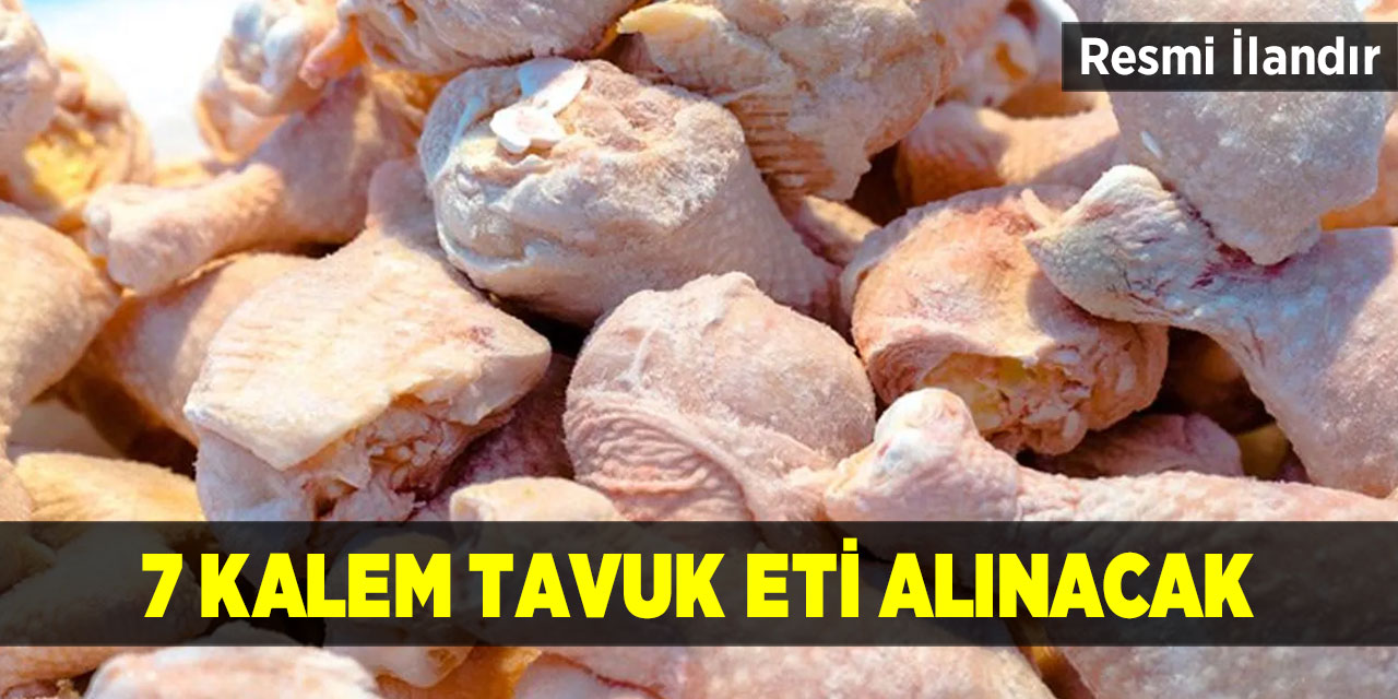 7 Kalem Tavuk Eti Alınacak