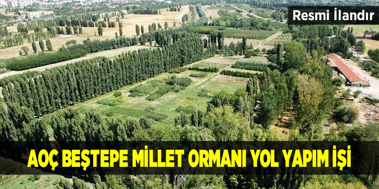 AOÇ Beştepe Millet Ormanı Yol Yapım İşi