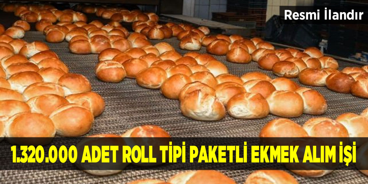 1.320.000 Adet Roll Tipi Paketli Ekmek Alım İşi