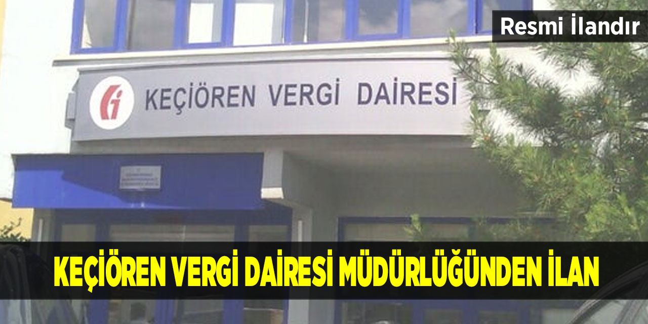 Keçiören Vergi Dairesi Müdürlüğünden İlan