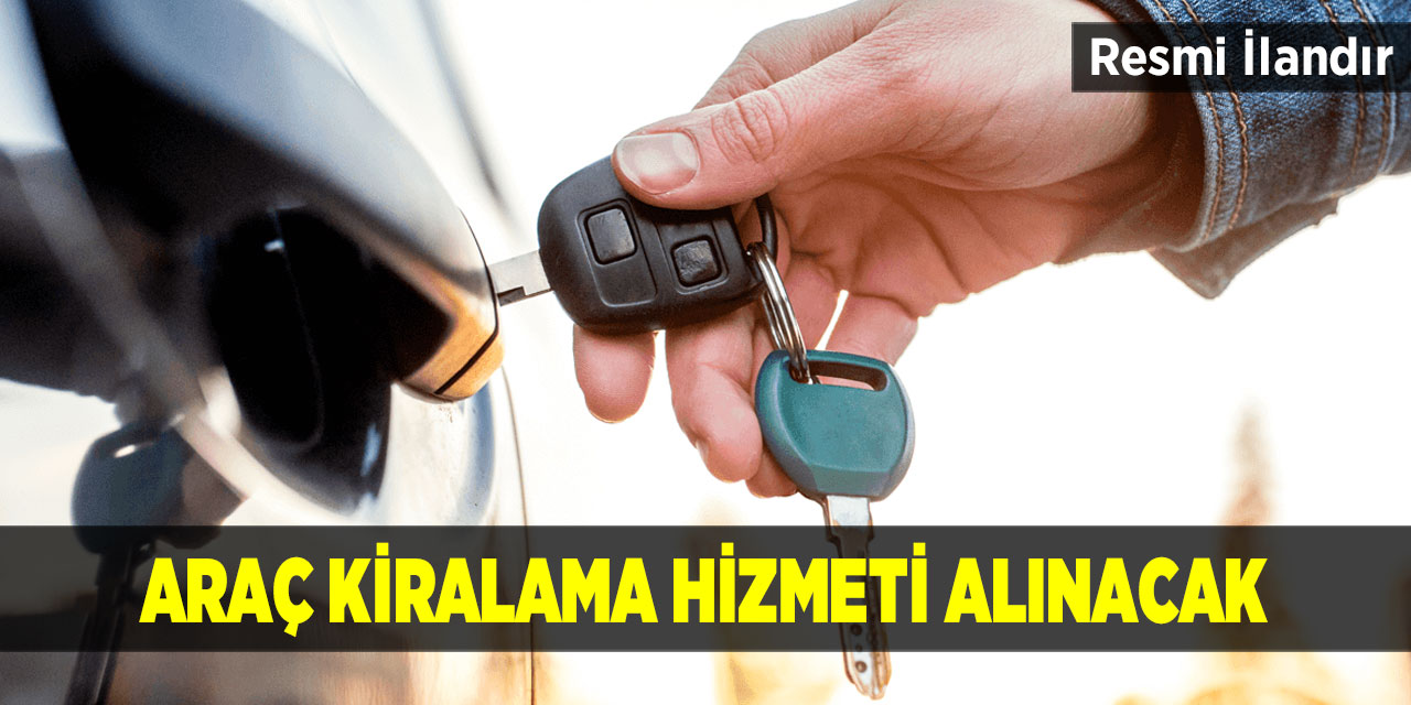 Araç kiralama hizmeti alınacak